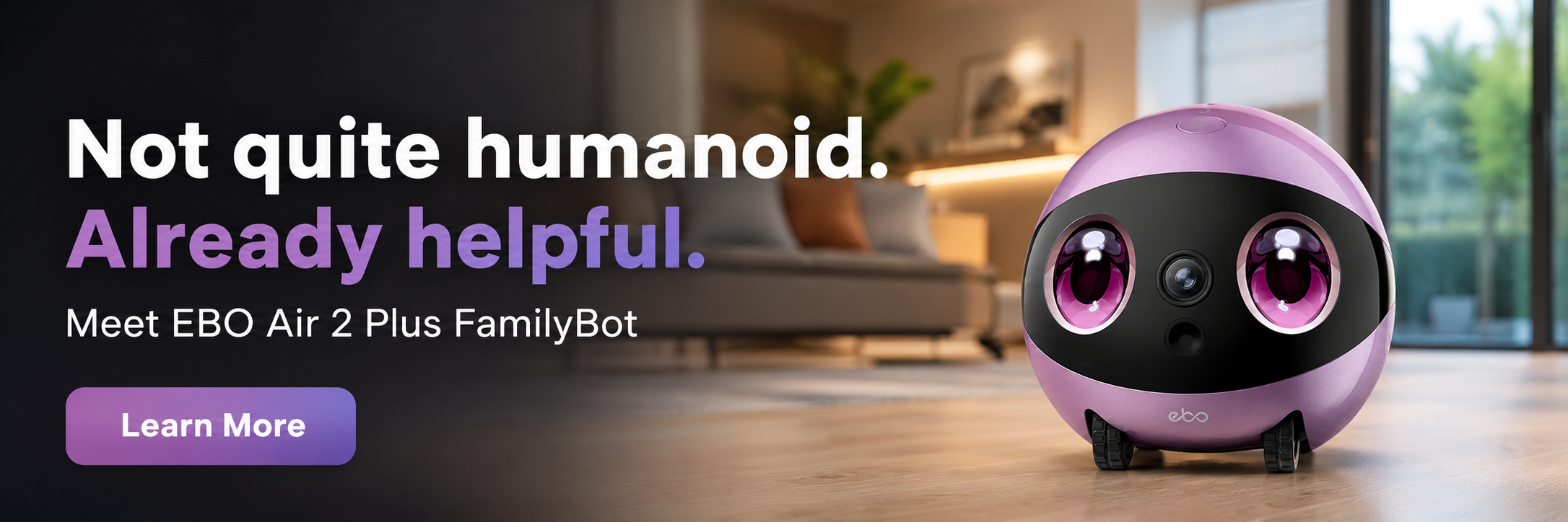 EBO Air 2 Plus FamilyBot - Not quite humanoid. Already helpful. Meet EBO Air 2 Plus FamilyBot.