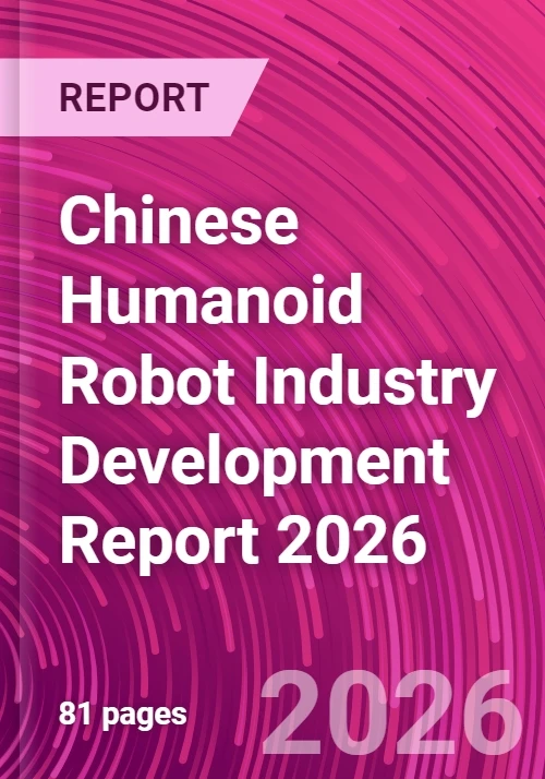 chinese_humanoid_robot_industry_development_report_2026 Cover graphic for Chinese Humanoid Robot Industry Development Report 2026 showing a magenta report cover with 81 pages